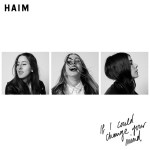 Haim_If_I_Could_Change_Your_Mind