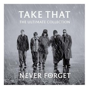 The UK’s Greatest Hits: 59. Never Forget: The Ultimate Collection – Take&nbsp;That